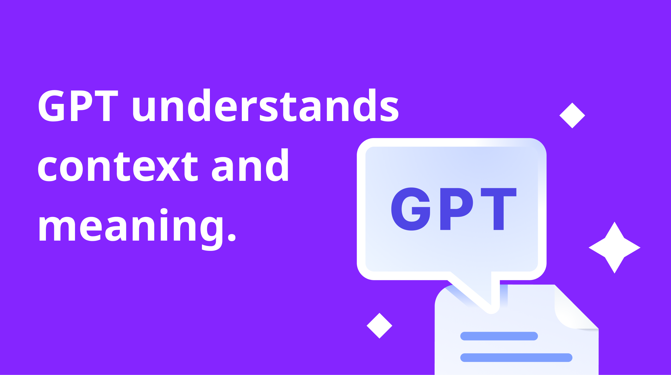 GPT understands context and meaning